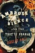 Ambrose Bierce & The Trey Of Pearls