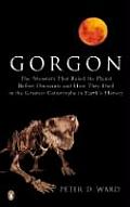 Gorgon The Monsters That Ruled the Planet Before Dinosaurs & How They Died in the Greatest Catastrophe in Earths History