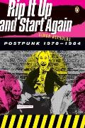 Rip It Up & Start Again Postpunk 1978 1984