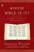 Whose Bible Is It A Short History of the Scriptures