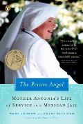 Prison Angel Mother Antonias Journey from Beverly Hills to a Life of Service in a Mexican Jail