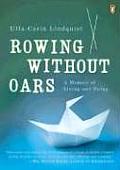 Rowing Without Oars A Memoir Of Living