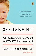 See Jane Hit: Why Girls Are Growing More Violent and What We Can Do Aboutit