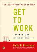 Get to Work: . . . and Get a Life, Before It's Too Late