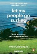 Let My People Go Surfing The Education of a Reluctant Businessman Completely Revised & Updated