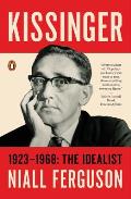 Kissinger 1923 1968 The Idealist