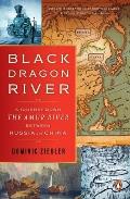 Black Dragon River A Journey Down the Amur River Between Russia & China