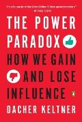 Power Paradox How We Gain & Lose Influence