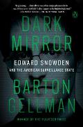 Dark Mirror Edward Snowden & the American Surveillance State