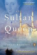 Sultan & the Queen The Untold Story of Elizabeth & Islam