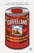 Coffeeland One Mans Dark Empire & the Making of Our Favorite Drug