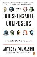 The Indispensable Composers: A Personal Guide