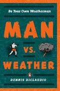 Man vs. Weather: Be Your Own Weatherman