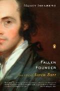 Fallen Founder: The Life of Aaron Burr