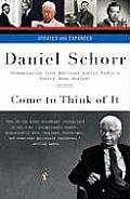 Come to Think of It: Commentaries from National Public Radio's Senior News Analyst