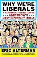 Why We're Liberals: A Handbook for Restoring America's Most Important Ideals