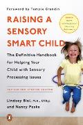 Raising a Sensory Smart Child The Definitive Handbook for Helping Your Child with Sensory Processing Issues