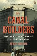 Canal Builders Making Americas Empire at the Panama Canal