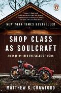 Shop Class as Soulcraft An Inquiry Into the Value of Work