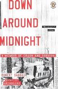 Down Around Midnight: Down Around Midnight: A Memoir of Crash and Survival