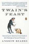 Twain's Feast: Searching for America's Lost Foods in the Footsteps of Samuel Clemens