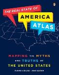 Real State of America Atlas Mapping the Myths & Truths of the United States