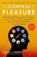 Compass of Pleasure: How Our Brains Make Fatty Foods, Orgasm, Exercise, Marijuana, Generosity, Vodka, Learning, and Gambling Feel So Good