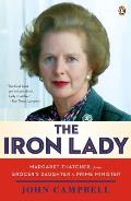 Iron Lady Margaret Thatcher from Grocers Daughter to Prime Minister