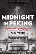 Midnight in Peking How the Murder of a Young Englishwoman Haunted the Last Days of Old China