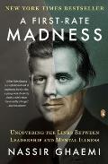 First Rate Madness Uncovering the Links Between Leadership & Mental Illness