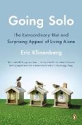 Going Solo The Extraordinary Rise & Surprising Appeal of Living Alone