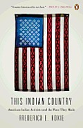 This Indian Country American Indian Activists & The Place They Made