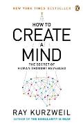 How to Create a Mind The Secret of Human Thought Revealed