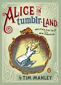 Alice in Tumblr land & Other Fairy Tales for a New Generation