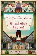 Time Travelers Guide to Elizabethan England