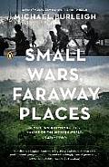 Small Wars Faraway Places Global Insurrection & the Making of the Modern World 1945 1965
