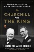 Churchill & The King The Wartime Alliance Of Winston Churchill & George VI