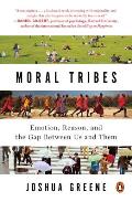Moral Tribes Emotion Reason & the Gap Between Us & Them