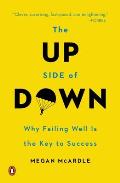 The Up Side of Down: Why Failing Well Is the Key to Success