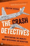 Crash Detectives Investigating the Worlds Most Mysterious Air Disasters