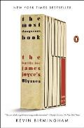 Most Dangerous Book The Battle for James Joyces Ulysses