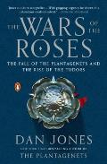 Wars of the Roses The Fall of the Plantagenets & the Rise of the Tudors