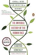 Invisible History of the Human Race How DNA & History Shape Our Identities & Our Futures