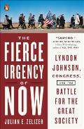 Fierce Urgency of Now Lyndon Johnson Congress & the Battle for the Great Society