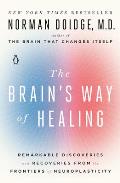 Brains Way of Healing Remarkable Discoveries & Recoveries from the Frontiers of Neuroplasticity