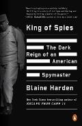 King of Spies The Dark Reign of an American Spymaster