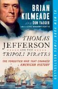Thomas Jefferson & the Tripoli Pirates The Forgotten War That Changed American History