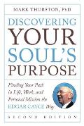 Discovering Your Souls Purpose Finding Your Path in Life Work & Personal Mission the Edgar Cayce Way 2nd Edition