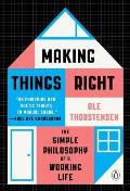 Making Things Right The Simple Philosophy of a Working Life