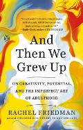 & Then We Grew Up On Creativity Potential & the Imperfect Art of Adulthood